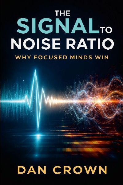The Signal-to-Noise Ratio: Why Focused Minds Win
