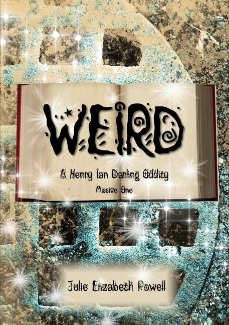 Weird: A Henry Ian Darling Oddity  Missive One