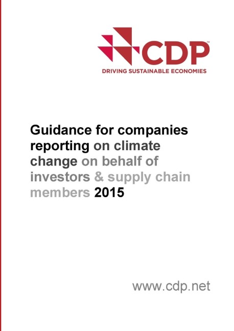 CDPs Guidance for Companies Reporting on Climate Change on Behalf of Investors & Supply Chain Members (2015)