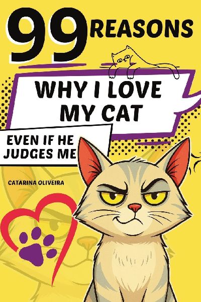 99 Reasons: Why I Love My Cat... Even If He Judges Me