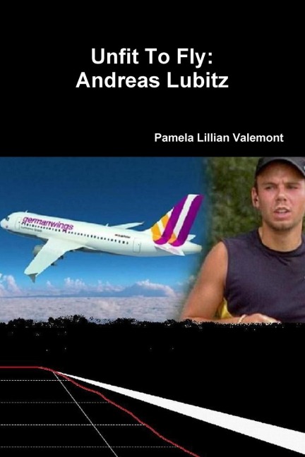 Unfit To Fly: Andreas Lubitz