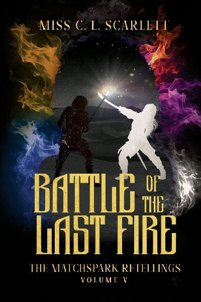 Battle of the Last Fire: The MatchSpark Retellings. Volume V