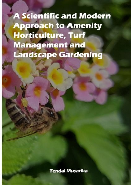 A Scientific and Modern Approach to Amenity Horticulture, Turf Management and Landscape Gardening