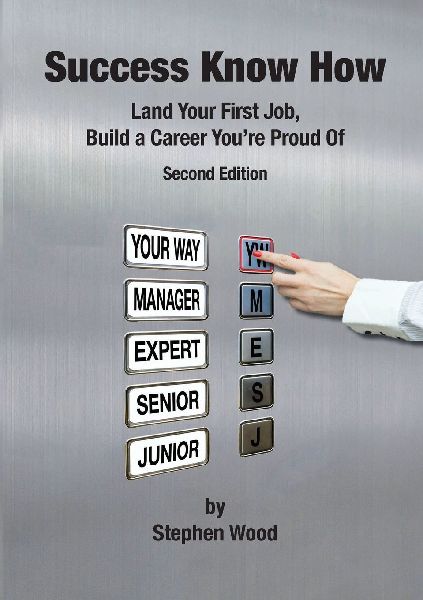Success Know How: Landing Your First Job, Build a Career Youre Proud Of
