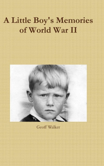 A Little Boys Memories of World War II