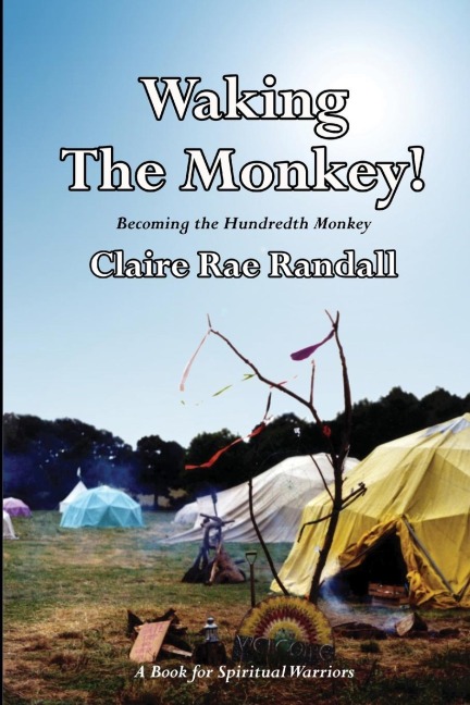 Waking The Monkey!: Becoming The Hundredth Monkey