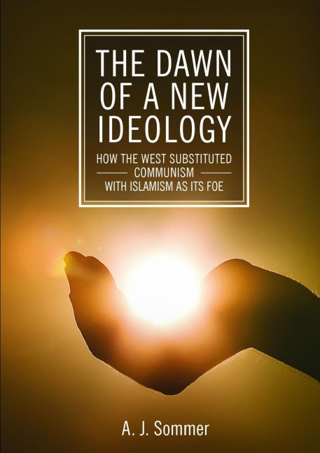 The Dawn of a New Ideology: How the West substituted Communism with Islamism as its Foe