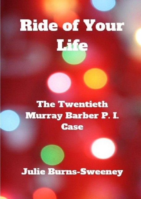 Ride of Your Life: The 20th Murray Barber P. I. Case