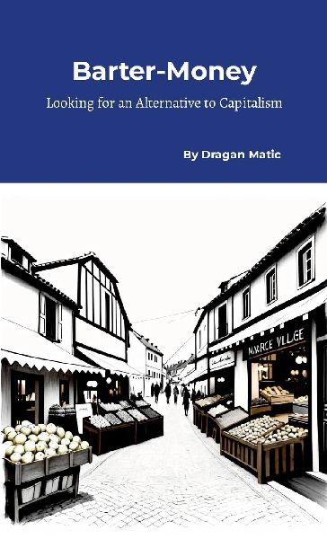 Barter-Money: Looking for an Alternative to Capitalism