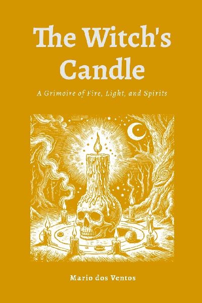 THE WITCHS CANDLE: A Grimoire of Fire, Light, and Spirits