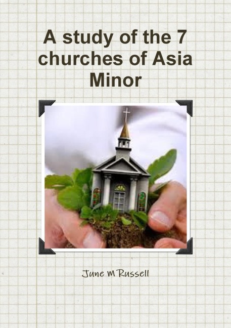 A study of the 7 churches of Asia Minor