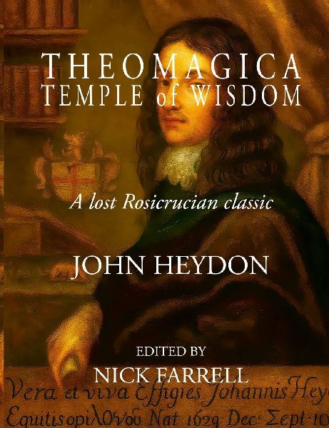 Theomagica Temple of Wisdom: : A Lost Rosicrucian Classic by John Heydon