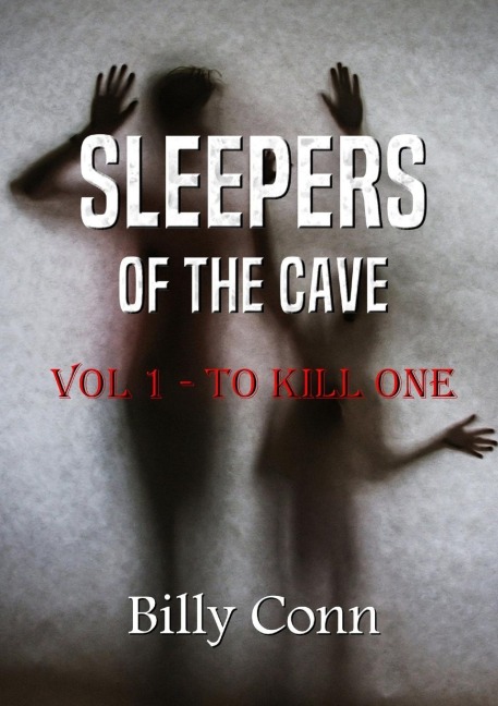 Sleepers Of The Cave: Vol 1 - To Kill One