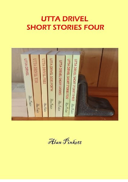 Utta Drivel Short Stories Four: Never more than ten minutes  from the end of a story