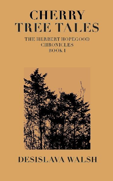 Cherry Tree Tales: The Herbert Hopegood Chronicles Book I