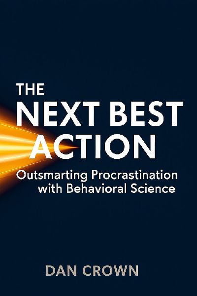 The Next Best Action: Outsmarting Procrastination with Behavioral Science