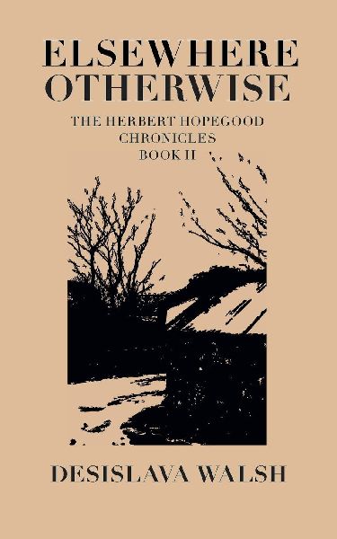 Elsewhere, Otherwise: The Herbert Hopegood Chronicles Book II