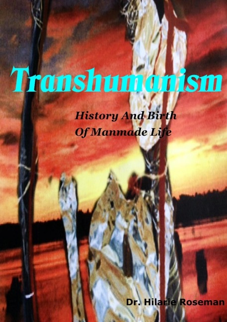 Transhumanism: History And Birth Of Manmade Life