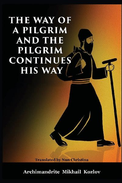 The Way of a Pilgrim and the Pilgrim Continues His Way