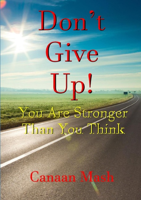 Dont Give Up! You Are Stronger Than You Think