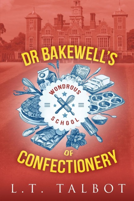 Dr Bakewells Wondrous School of Confectionery