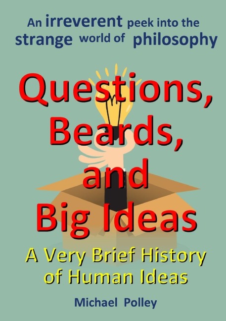 Questions, Beards, and Big Ideas: A Very Brief History of Human Ideas