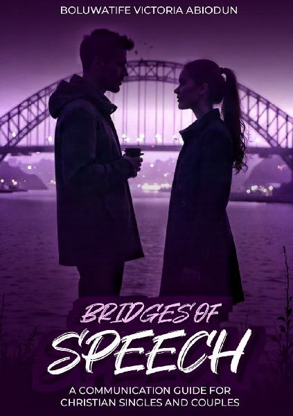 Bridges of Speech: A Communication Guide For Christian Singles And Couples