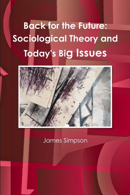 Back for the Future: Sociological Theory and Todays Big Issues