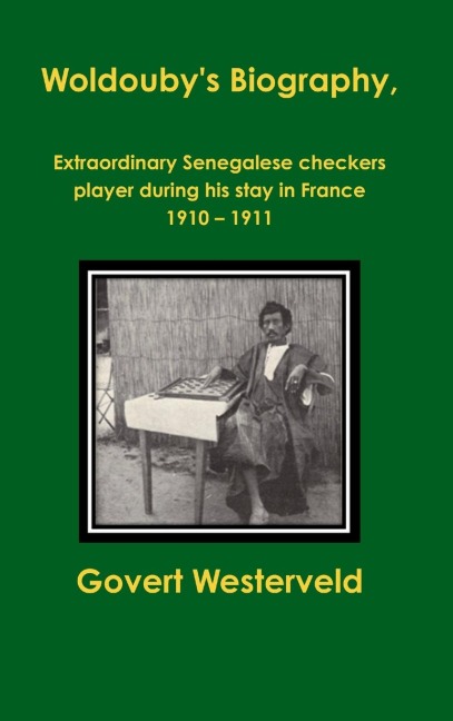 Woldoubys Biography,  Extraordinary Senegalese checkers player during his stay in France 1910 - 1911.