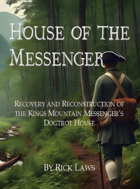 House of the Messenger: Recovery and Reconstruction of the Kings Mountain Messengers Dogtrot House
