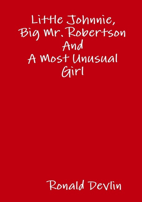 Little Johnnie, Big Mr. Robertson and A Most Unusual Girl