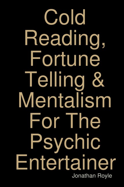 Cold Reading, Fortune Telling & Mentalism For The Psychic Entertainer
