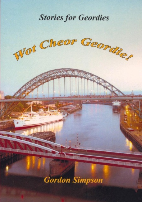 Wot Cheor Geordie! Stories For Geordies