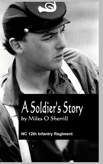 A Soldier's Story: Prison Life and Other Incidents in the War of 1861-'65