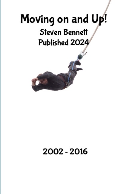Moving on and Up!: my life from 2002 - 2016