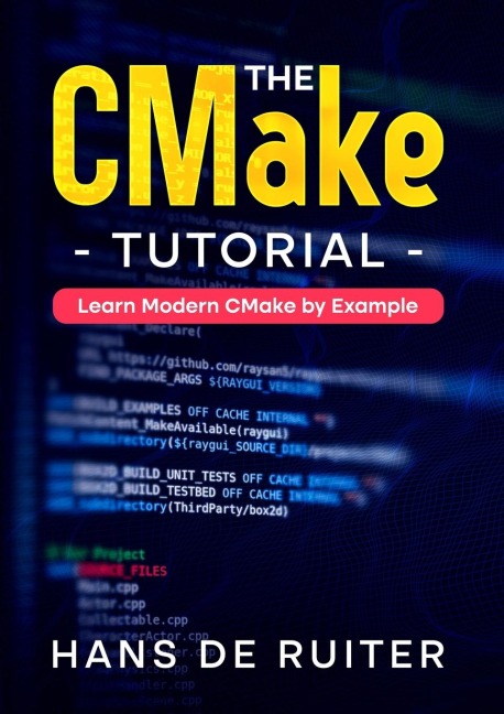 The CMake Tutorial: Learn Modern CMake by Example