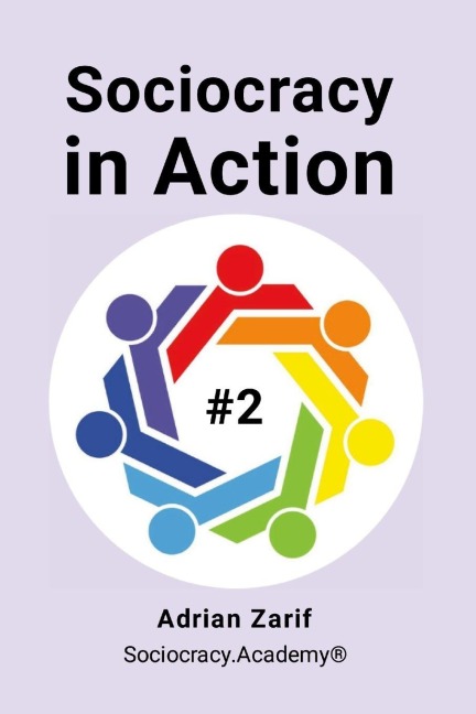 Sociocracy in Action #2: Making Sociocracy Work for You by Making It Easy