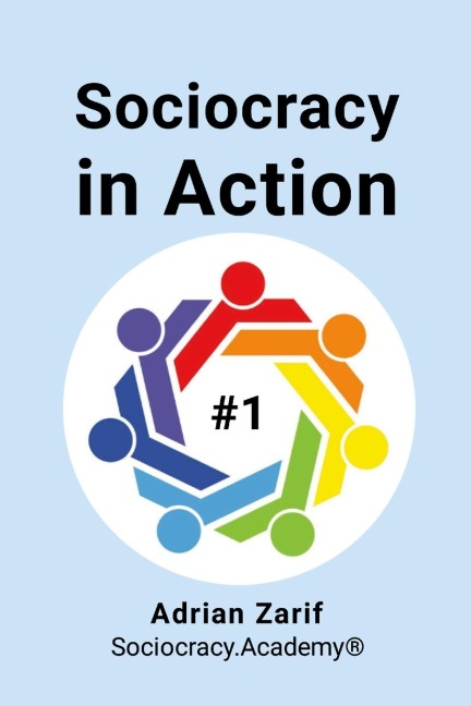 Sociocracy in Action #1: Making Sociocracy Work for You by Making It Easy