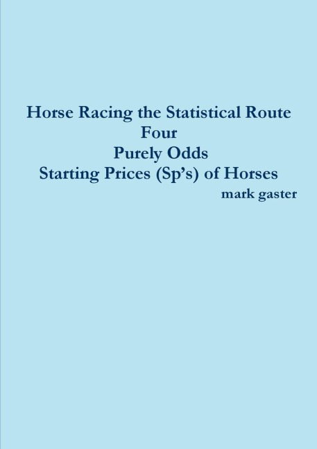 Horse Racing the Statistical Route Four Purely Odds-Starting Prices (Sps) of Horses