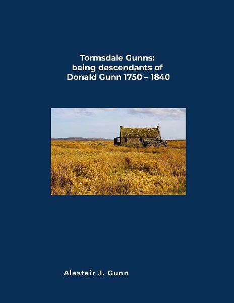 Tormsdale Gunns: being descendants of Donald Gunn 1750 - 1840
