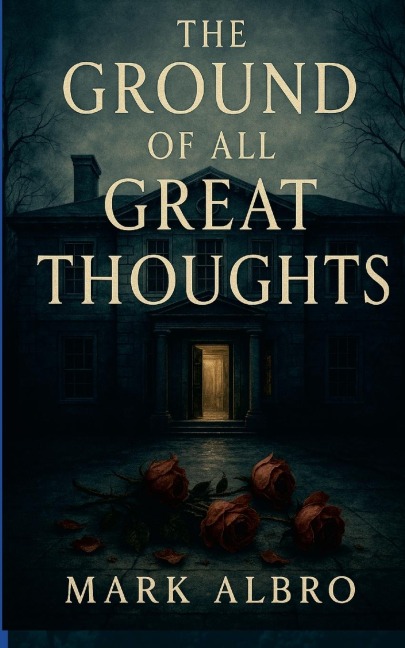 The Ground of all Great Thoughts