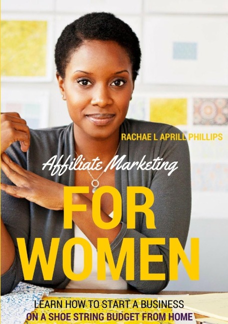 Affiliate Marketing For Women Learn How To Start A Business On A Shoe String Budget From Home