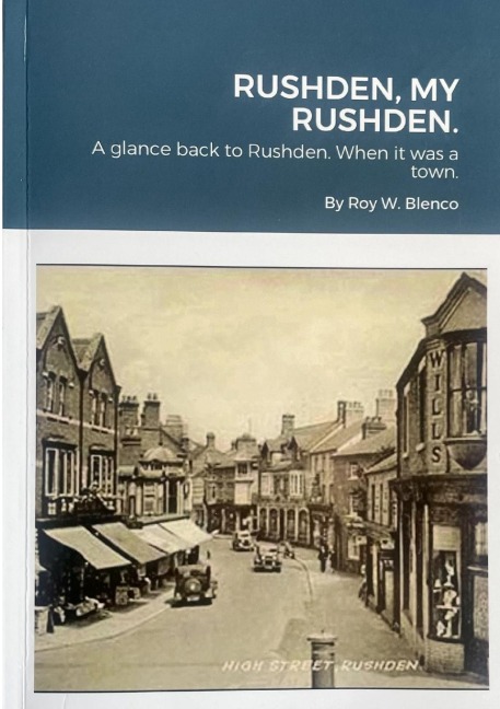 RUSHDEN, MY RUSHDEN.: A glance back to Rushden. When it was a town.