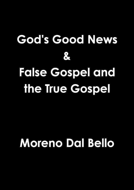 Gods Good News & False Gospel / True Gospel