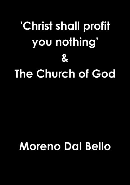 Christ shall profit you nothing & The Church of God