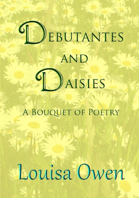 Debutantes and Daisies: A Bouquet of Poetry