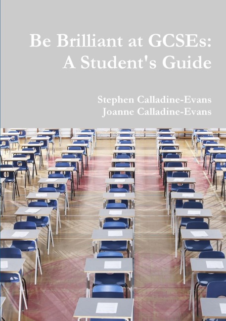 Be Brilliant at GCSEs: A Students Guide