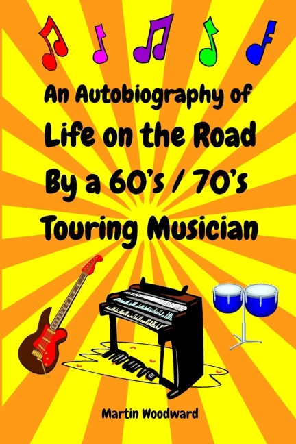 An Autobiography of Life on the Road By a 60s / 70s Touring Musician