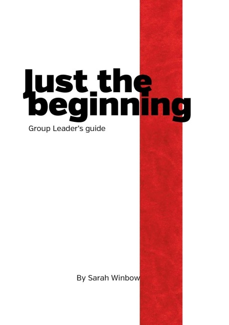 Just the Beginning Group Leaders Guide