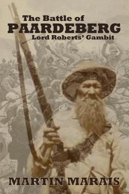 The Battle of Paardeberg: Lord Roberts Gambit